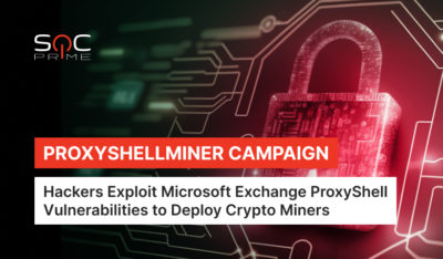 ProxyShellMiner Detection: Novel Crypto-Mining Attacks Abusing CVE-2021-34473 and CVE-2021-34523 ProxyShell Vulnerabilities in Windows Exchange Servers 