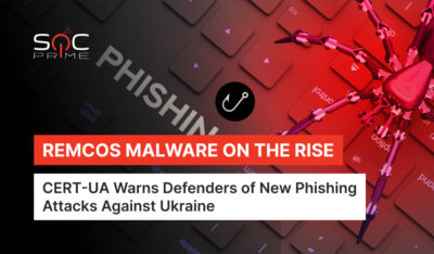 New Phishing Attack Detection Attributed to the UAC-0050 and UAC-0096 Groups Spreading Remcos Spyware