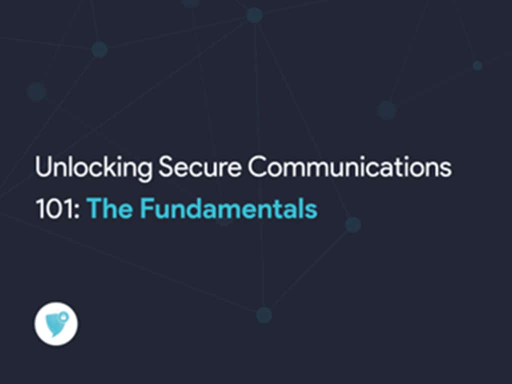 Unlocking Secure Communications 101: The Fundamentals